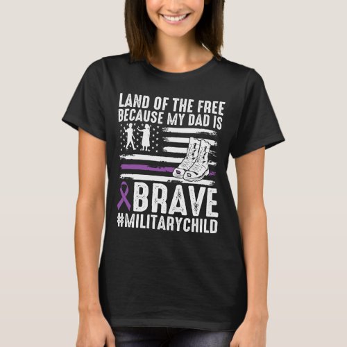Land Of The Because Dad Brave Proud Military Child T-Shirt