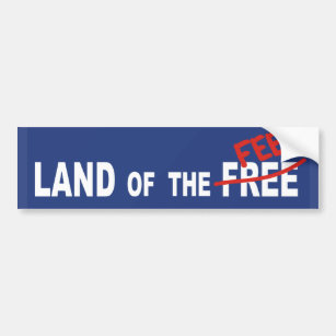 Land Of The FEE - politics money greed tax justice Bumper Sticker