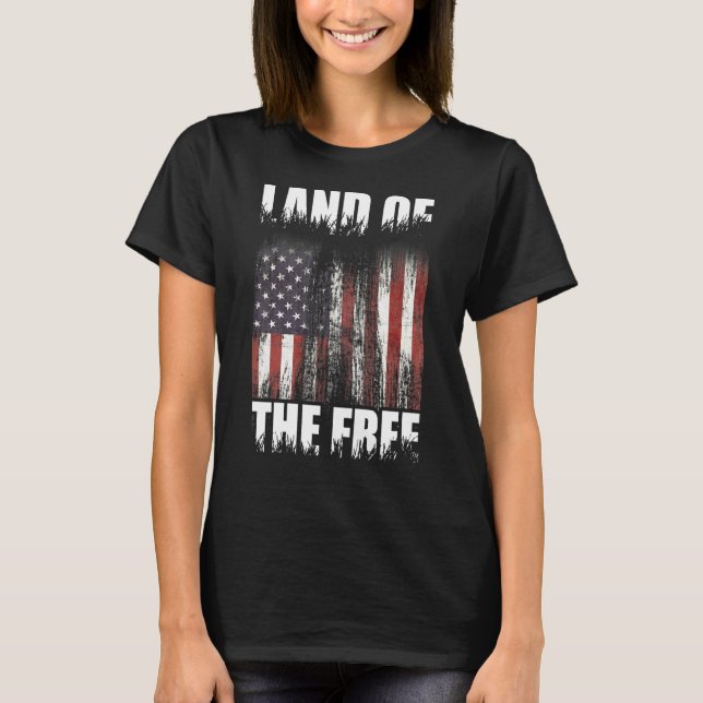 Land Of The Free  2nd Amendment 4th Of July Americ T-Shirt (Front)