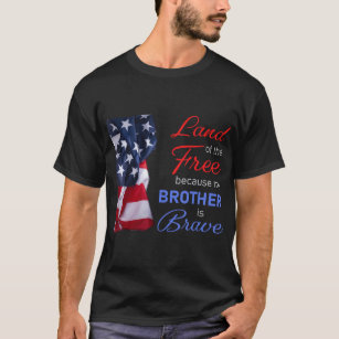 Land of the Free Because My Brother is Brave - Vet T-Shirt