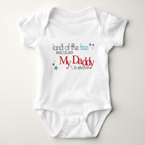 Land of the Free Because my Daddy is Brave Baby Bodysuit