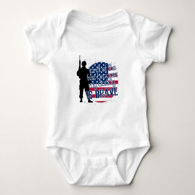 Land Of The Free Because My Daddy Is Brave Baby Bodysuit (Front)