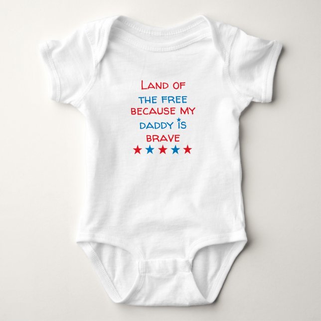 Land Of The Free Because My Daddy Is Brave Baby Bodysuit (Front)