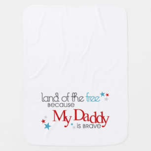 Land of the Free, Because my Daddy is Brave Receiving Blanket