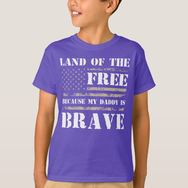 Land Of The Free Because My Daddy Is Brave T-Shirt (Front)