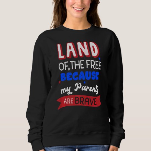 Land Of The Free Because My Parents Are Brave Memo Sweatshirt