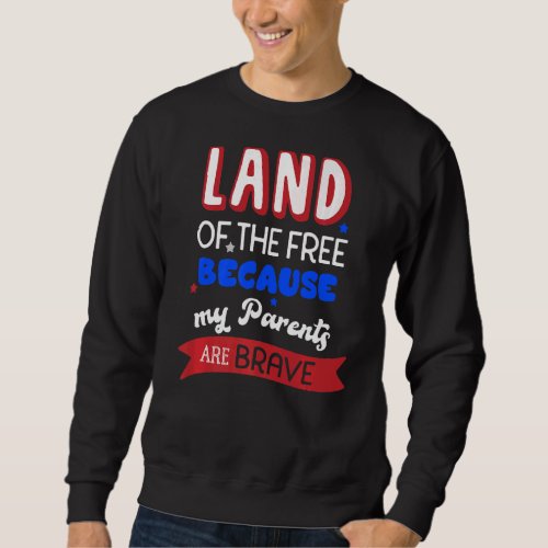 Land Of The Free Because My Parents Are Brave Memo Sweatshirt