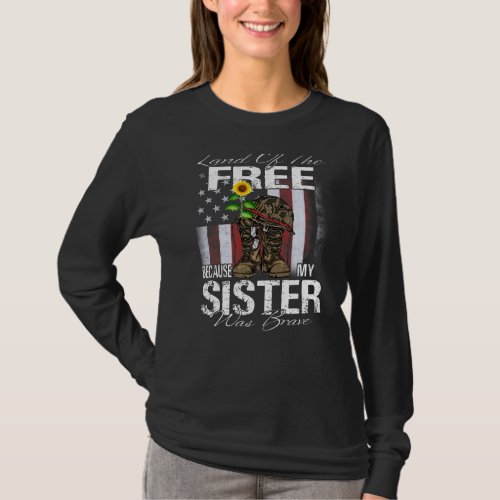 Land Of The Free Because My Sister Is Brave Vetera T_Shirt