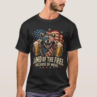 Land of the Free Because of Meeee Funny Raccoon T-Shirt