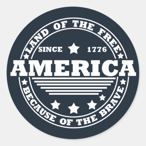 Land Of The Free Because Of The Brave 4th of july Classic Round Sticker