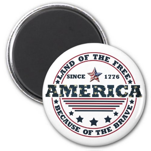 Land Of The Free Because Of The Brave 4th of july Magnet
