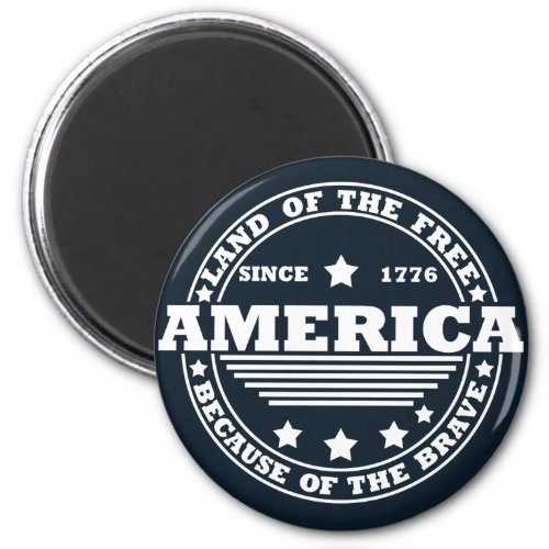 Land Of The Free Because Of The Brave 4th of july Magnet