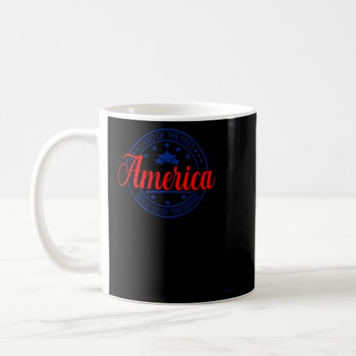 Land Of The Free Because Of The Brave America Prou Coffee Mug