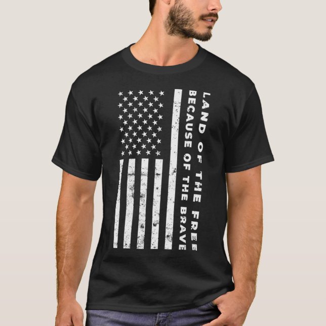 Land Of The Free Because Of The Brave American Fla T-Shirt (Front)