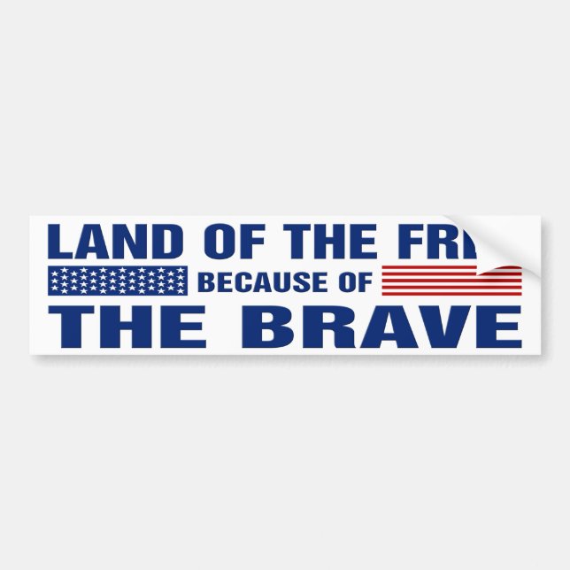 Land of the Free Because of the Brave (Bumper) Bumper Sticker (Front)