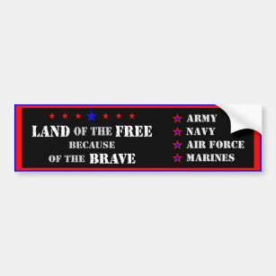 "Land Of The Free Because Of The Brave" Bumper Sticker