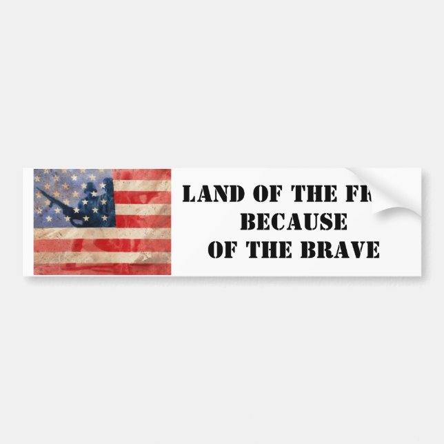 Land of the Free Because of the Brave Bumper Sticker (Front)