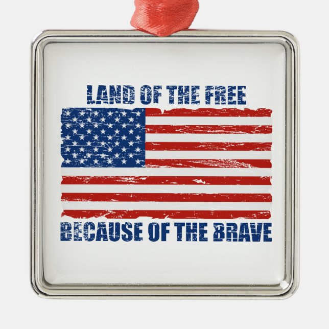 Land Of The Free Because Of the Brave Metal Ornament (Front)