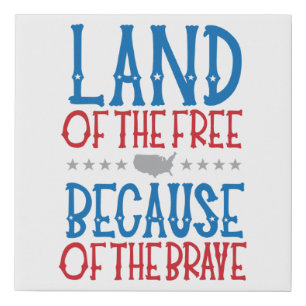 Land of the Free Because of the Brave Patriotic  Faux Canvas Print