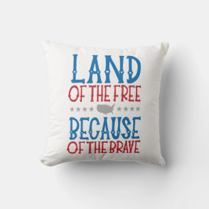 Land of the Free Because of the Brave Patriotic Throw Pillow