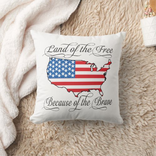 Land of the Free because of the Brave Patriotic US Throw Pillow