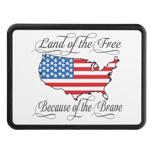 Land of the Free because of the Brave Patriotic US Tow Hitch Cover