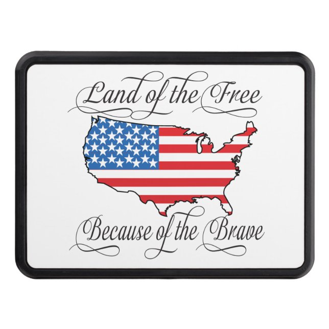 Land of the Free because of the Brave Patriotic US Tow Hitch Cover (Front)