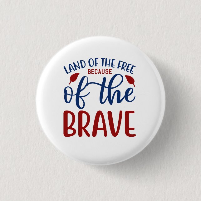 Land of the Free Because of the Brave Red Blue Button (Front)