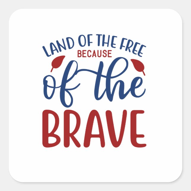 Land of the Free Because of the Brave Red Blue Square Sticker (Front)