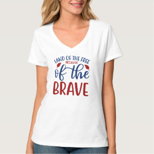 Land of the Free Because of the Brave Red Blue T-Shirt