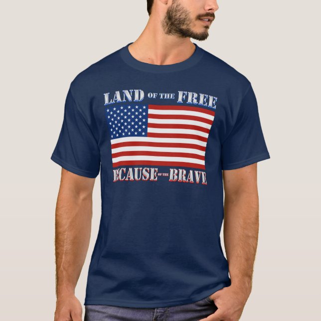 Land Of The Free Because Of The Brave T-shirt (Front)