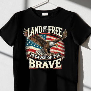 "Land of the Free, Because of the Brave" T-Shirt