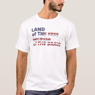 Land of The Free because of The Brave T-Shirt