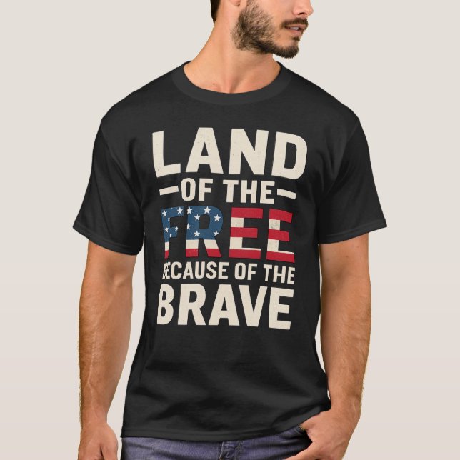 LAND OF THE FREE BECAUSE OF THE BRAVE T-shirt  (Front)