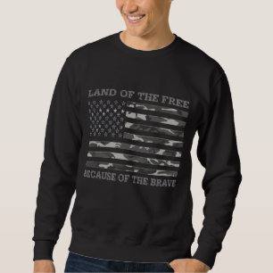Land Of the Free Because of The Brave Urban Camo Sweatshirt