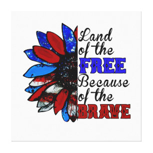 Land Of The Free Because Of The Brave - USA Canvas Print
