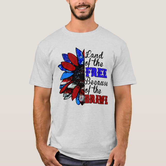 Land Of The Free Because Of The Brave - USA Patrio T-Shirt (Front)