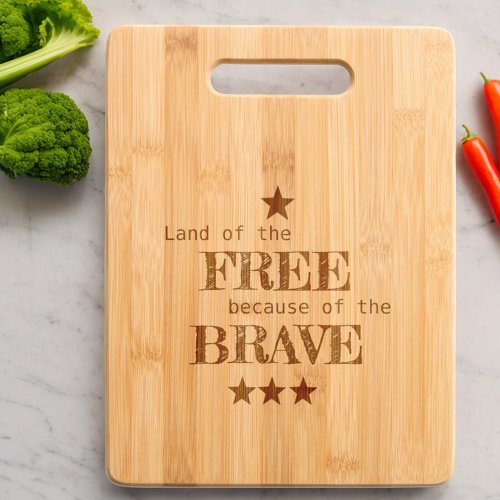 Land of the Free Because of the Brave Vertical Cutting Board