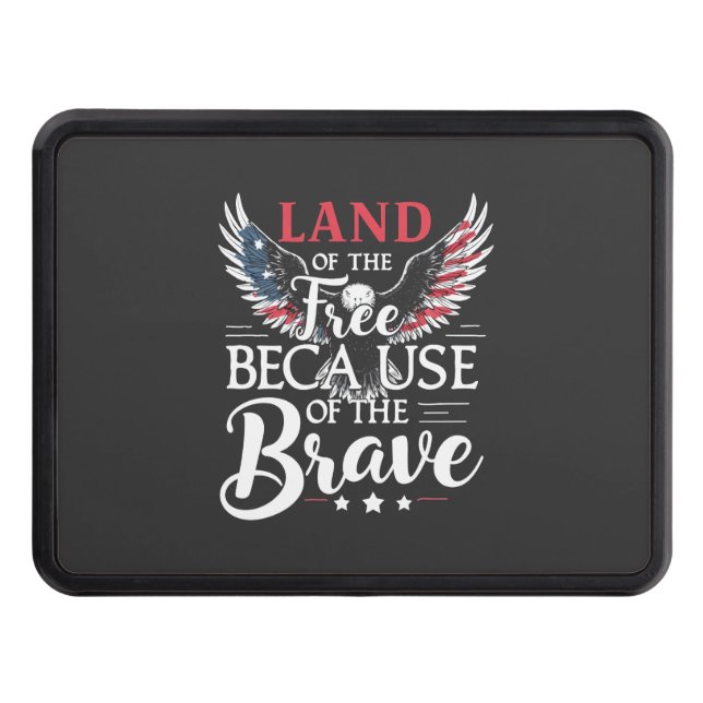 Land of The Free Because of The Brave Veteran's  Hitch Cover (Front)