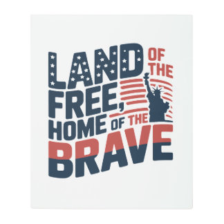 Land of the Free, Home of the Brave – 4th of July  Metal Print