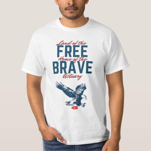 Land of the Free Home of the Brave Actuary T_Shirt