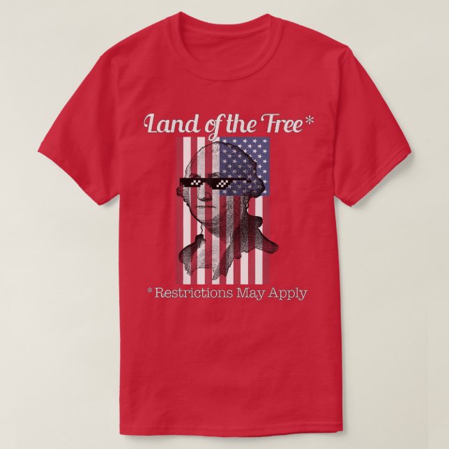 Land of the Free, Restrictions May Apply  T-Shirt (Design Front)