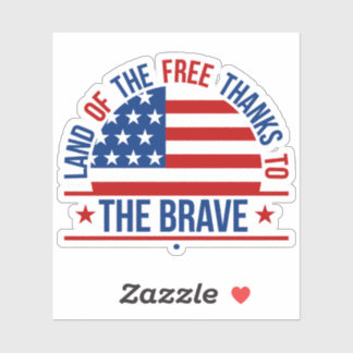 Land Of The Free Thanks To The Brave Patriotic USA Sticker