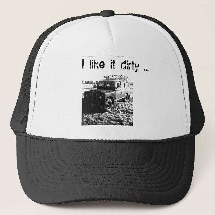 Land rover hat. I like it dirty ... Trucker Hat | Zazzle.com