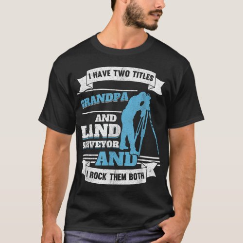 Land Surveying Grandfather Engineer Grandpa Land S T_Shirt