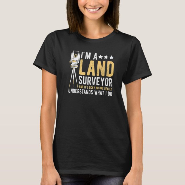 Land Surveying Land Survey Professional Land Surve T-Shirt (Front)