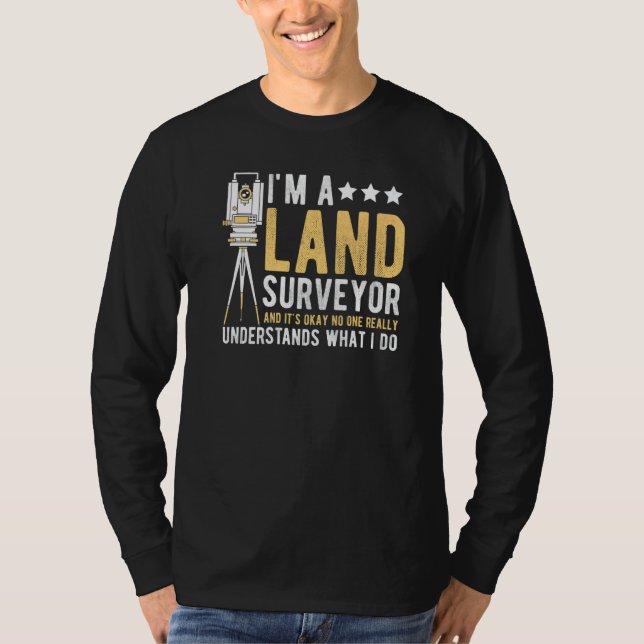 Land Surveying Land Survey Professional Land Surve T-Shirt (Front)