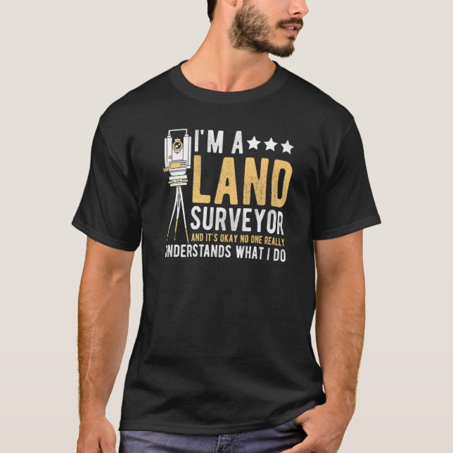 Land Surveying Land Survey Professional Land Surve T-Shirt (Front)