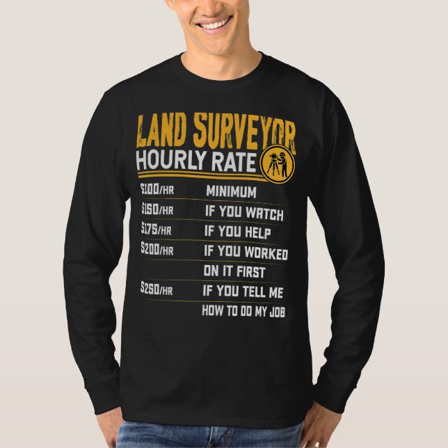 Land Surveyor Hourly Rate  Property Surveyor T-Shirt (Front)