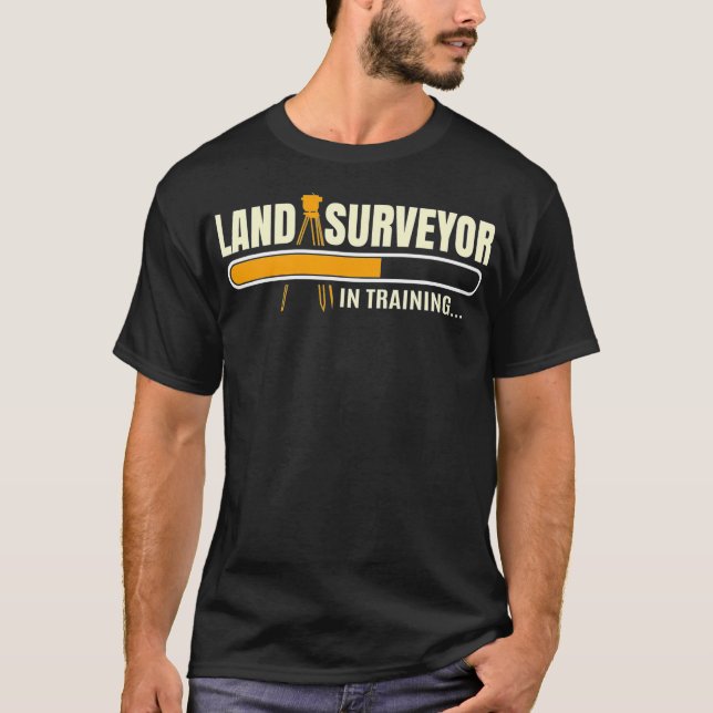 Land Surveyor in training gift  T-Shirt (Front)